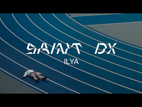 Saint DX - Ilya (Official Video)