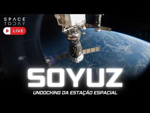 UNDOCKING SOYUZ MS-28 !!! INÍCIO DO RETORNO DOS ASTRONAUTAS!!!