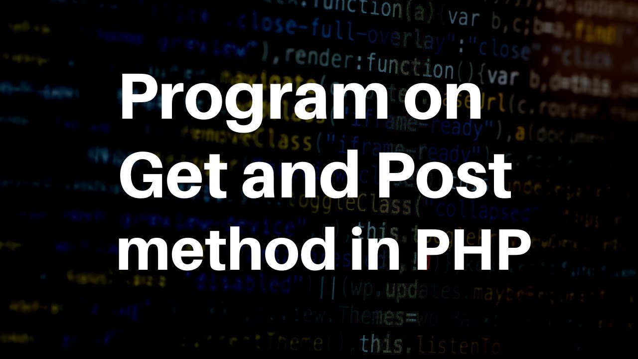 How to use GET and POST method in php with example
