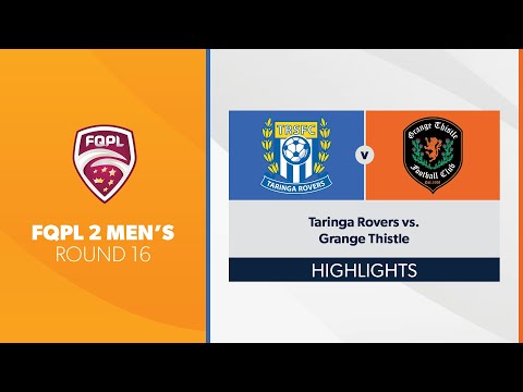 FQPL 2 Men's R16 - Taringa Rovers vs. Grange Thistle Highlights