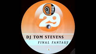 DJ Tom Stevens - Final Fantasy (Original Mix)