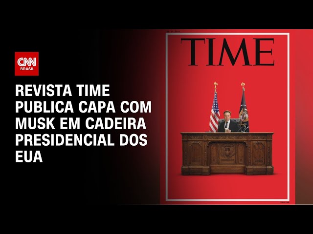 Revista Time publica capa com Musk em cadeira presidencial dos EUA | CNN 360