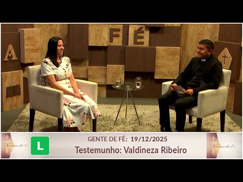 Programa Gente de Fé - Testemunho Valdineza Ribeiro (19/12/2025)