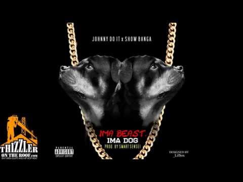 Johnny Do It x Show Banga - Ima Beast, Ima Dog [Prod. Smart Sensei] [Thizzler.com]