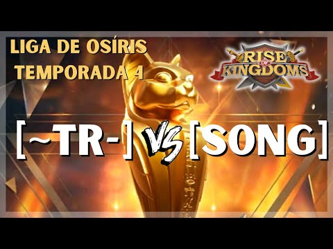 [~TR-] vs [S0NG] | QUARTAS DE FINAL  LIGA DE OSÍRIS 4º  - RISE OF KINGDOMS
