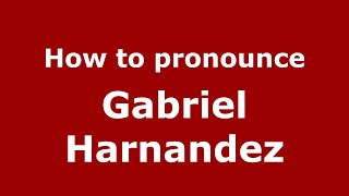 How to pronounce Gabriel Harnandez