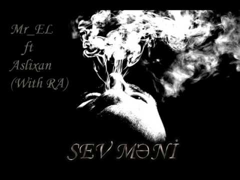 Mr_EL ft Aslixan - Sev meni (With RA)