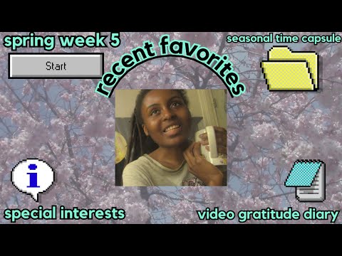 chatty favorites (spring week 5) | special interests show & tell | that girl mukbang no. 27