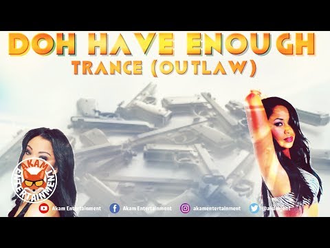 Trance (Outlaw) - Doh Have Enough - October 2018