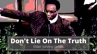 Johnny James - Don't Lie on the Truth