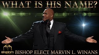 WHAT IS HIS NAME? - BISHOP ELECT MARVIN L. WINANS -PASTOR JK RODGERS
