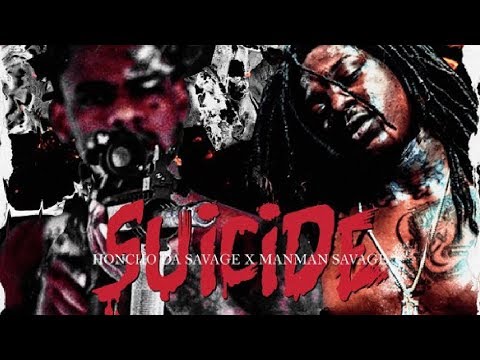 Honcho Da Savage ft Manman Savage - Suicide [Prod by Digital Nas]