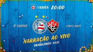 BAHIA x VITÓRIA - NARRAÇÃO AO VIVO - BRASILEIRÃO (05/02/26)