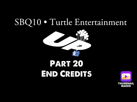 “Up” (SBQ10 Style) Part 20: End Credits