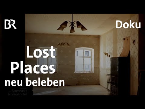 Lost Places sanieren: Freiräume im Fichtelgebirge | Zwischen Spessart und Karwendel | Doku | BR