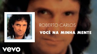 Roberto Carlos - Você na Minha Mente (Áudio Oficial)