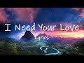Calvin Harris - I Need Your Love (Lyrics) ft. Ellie Goulding | i need your love i need your time