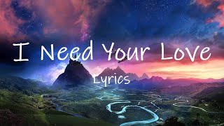 Calvin Harris - I Need Your Love (Lyrics) ft. Ellie Goulding | i need your love i need your time