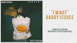I'm Not - Daddy Issues [Official Audio]
