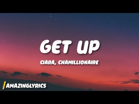 Ciara - Get Up (Lyrics) ft. Chamillionaire