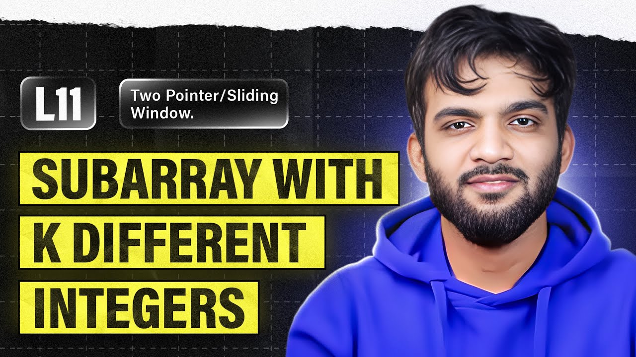 L11. Subarray with k different integers | 2 Pointers and Sliding Window Playlist