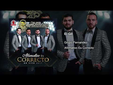 Grupo Fernandez - El Gil (En Vivo) 2017