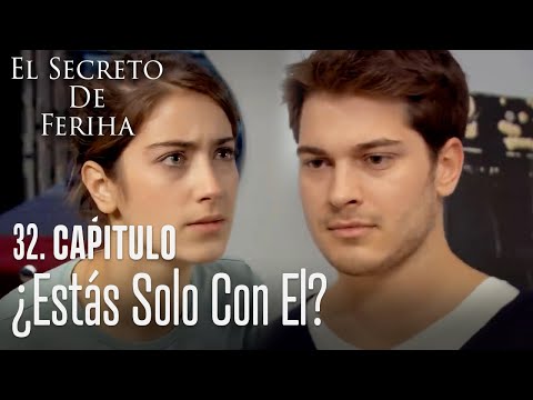 ¿Estás solo con él? - El Secreto De Feriha Capítulo 32