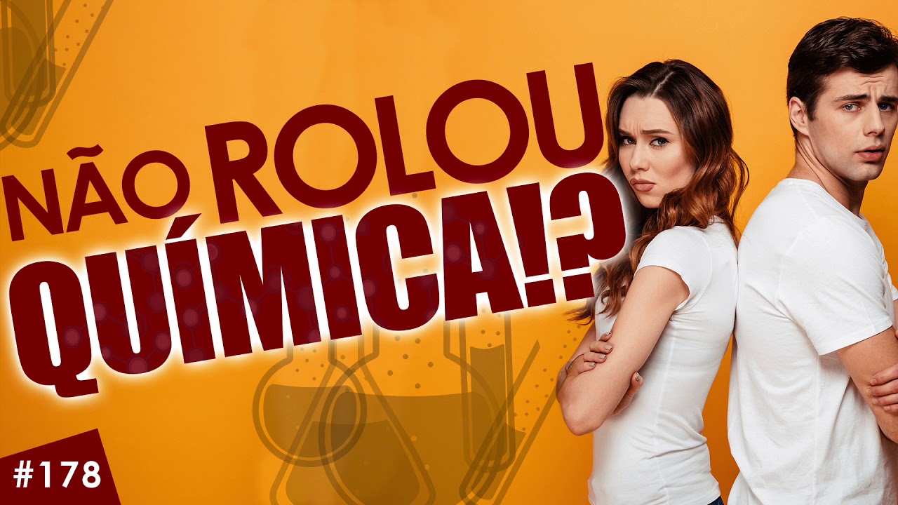 “NÃO ROLOU UMA QUÍMICA”- entenda este MITO DO AMOR