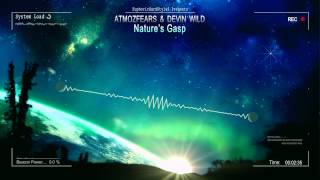 Atmozfears & Devin Wild - Nature's Gasp [HQ Original]