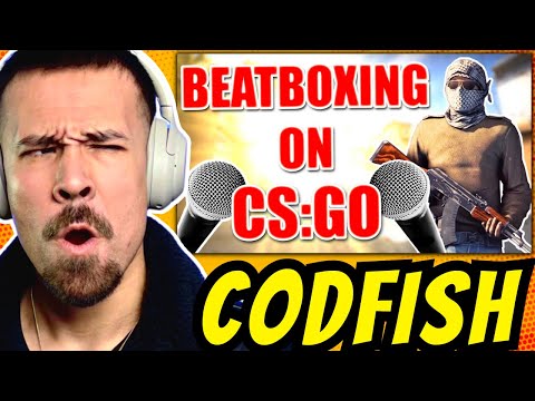 CODFISH - When a BEATBOXER Plays CS:GO 4 (REACTION)