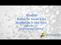 Kabza De Small & Dj Maphorisa ft. Ami Faku - Abalele Lyrics