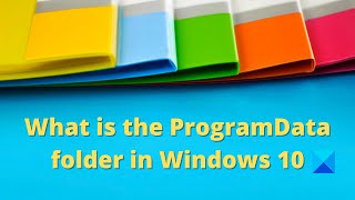 What is the ProgramData folder in Windows 10