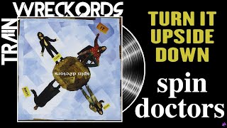 TRAINWRECKORDS: &quot;Turn It Upside Down&quot; by Spin Doctors