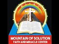 Mountain of Solutions Faith & Miracle Center Live Stream