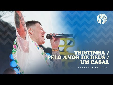 Ferrugem -  Tristinha / Pelo Amor de Deus / Um Casal (Ferrugem em Casa Ao Vivo)