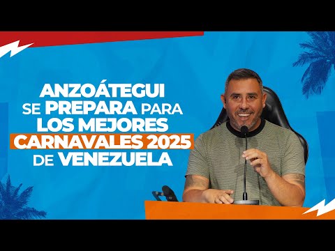 Anzoátegui se prepara para los mejores Carnavales 2025 de Venezuela