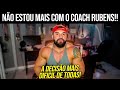 NÃO ESTOU MAIS COM O COACH RUBENS!! *o que aconteceu*
