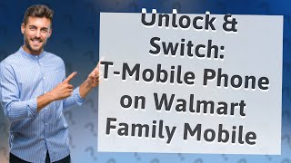 Can you use T Mobile phone on Walmart Family Mobile?
