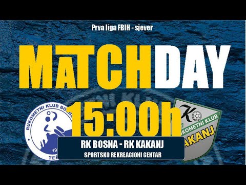 RK BOSNA Tešanj - RK KAKANJ Kakanj