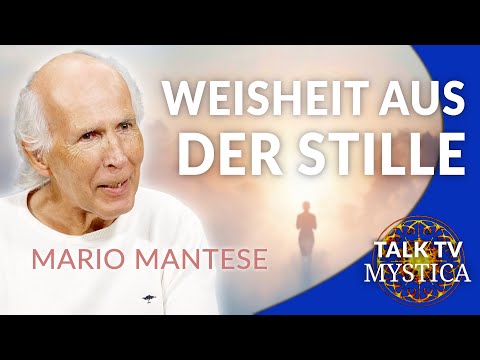 Mario Mantese – Meister M: WEISHEIT AUS DER STILLE, Heilung geschieht – JETZT! | MYSTICA.TV