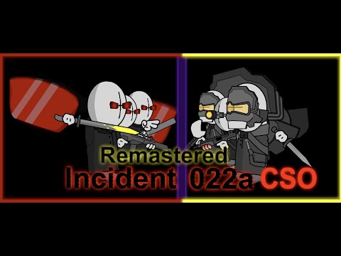 Incident: 022a Remastered [CSO]