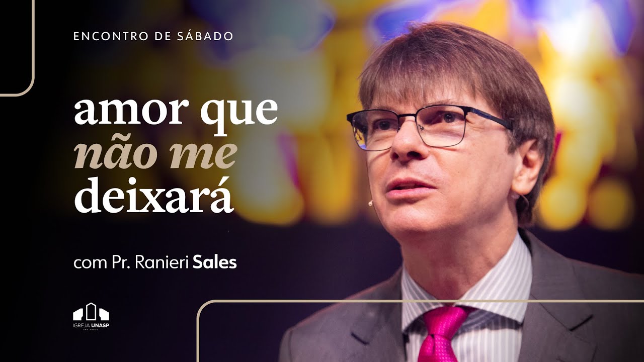 SÓ UMA COISA TE FALTA | Pr. Ranieri Sales | Encontro de Sábado | Igreja Unasp SP