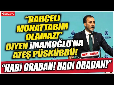 MHP'li Volkan Yılmaz İmamoğlu'na ateş püskürdü! "HADİ ORADAN! HADİ ORADAN!"