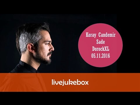 Koray Candemir - Sade (DorockXL - 05.11.2016)
