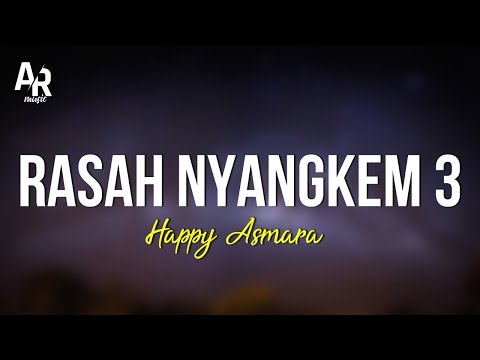 Rasah Nyangkem 3 - Happy Asmara (LIRIK)