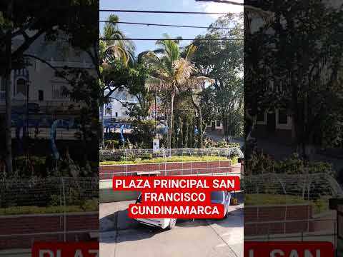 PLAZA PRINCIPAL SAN FRANCISCO CUNDINAMARCA