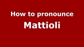 How to pronounce Mattioli