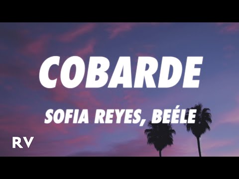 Sofia Reyes, Beéle - COBARDE (Letra/Lyrics)