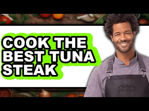 How to Cook Tuna Steak