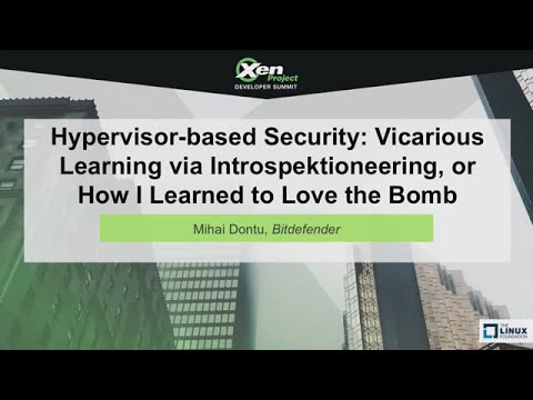 Hypervisor-based Security: Vicarious Learning via Introspektioneering - Mihai Dontu, Bitdefender
